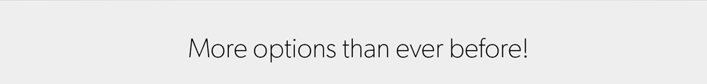 More options than ever before